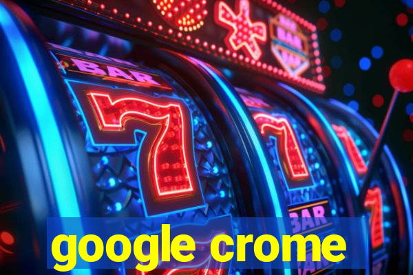 google crome